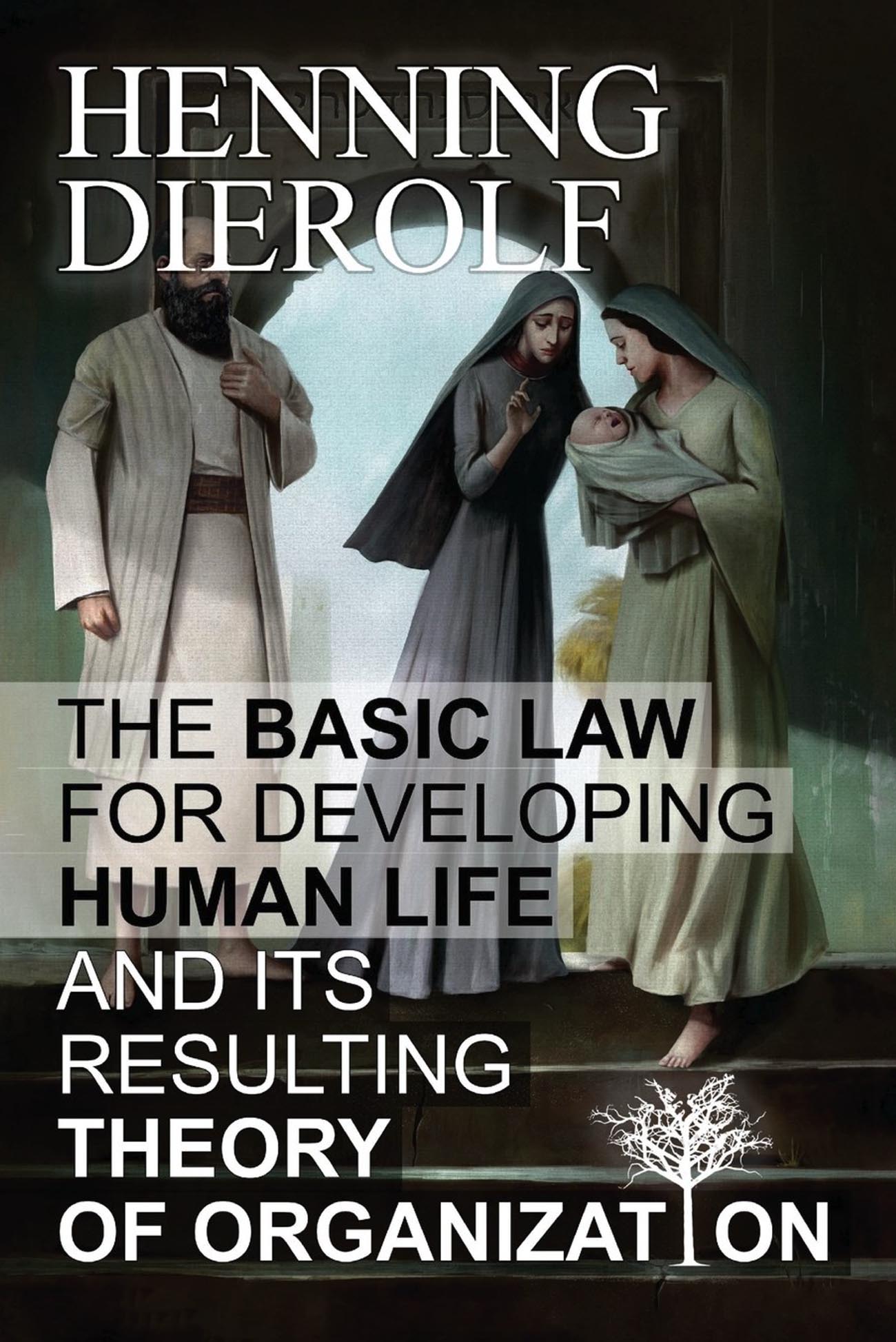The Basic Law for Developing Human Life: And Its Resulting Theory of Organization