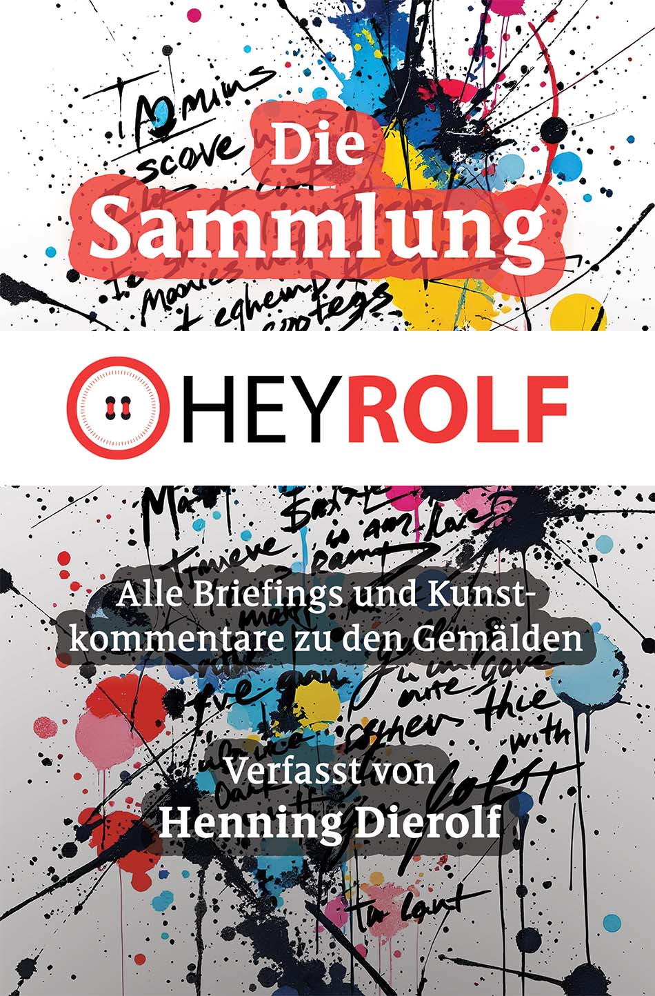 Die Heyrolf-Sammlung Kunstkommentare und Briefings