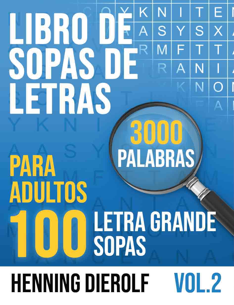 Libro de SOPAS DE LETRAS para Adultos: Con 100 sopas de letras con letra grande y 3000 palabras